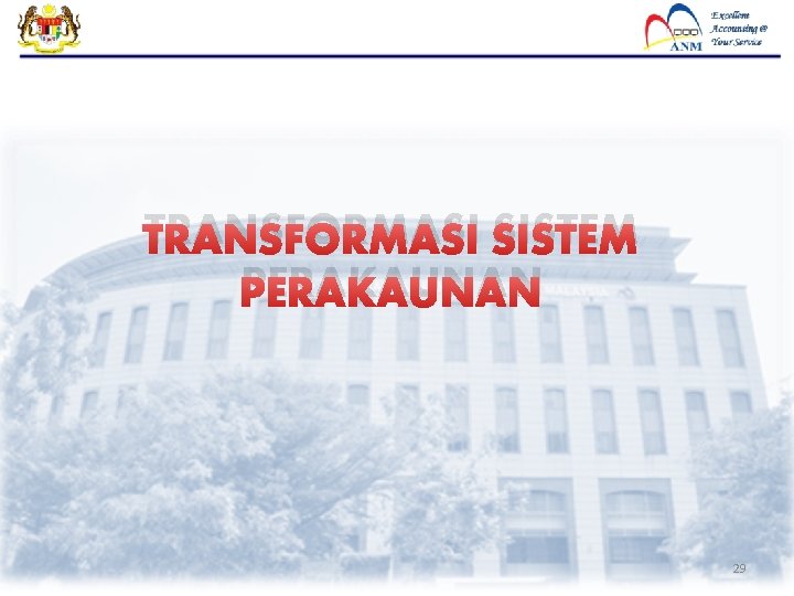 TRANSFORMASI SISTEM PERAKAUNAN 29 