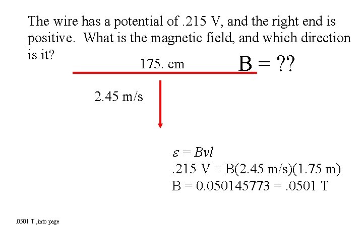 The wire has a potential of. 215 V, and the right end is positive.