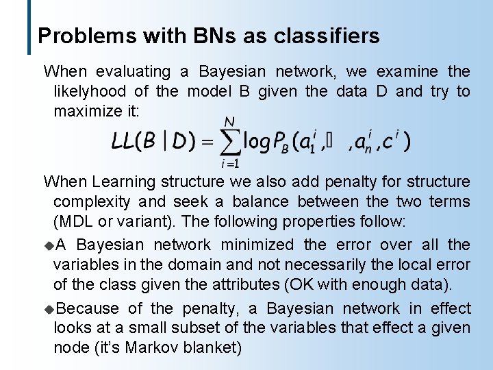 Problems with BNs as classifiers When evaluating a Bayesian network, we examine the likelyhood