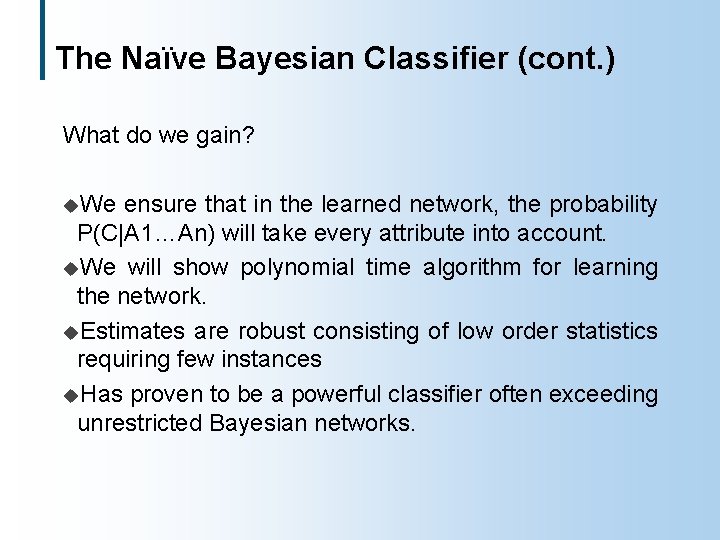 The Naïve Bayesian Classifier (cont. ) What do we gain? u. We ensure that