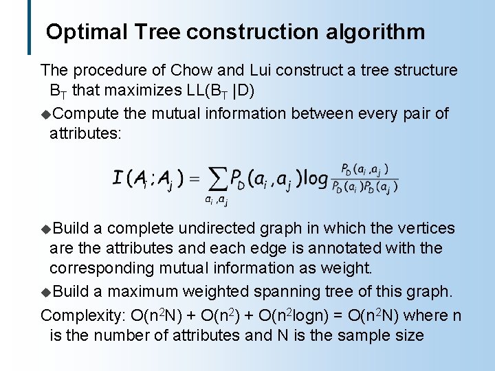Optimal Tree construction algorithm The procedure of Chow and Lui construct a tree structure