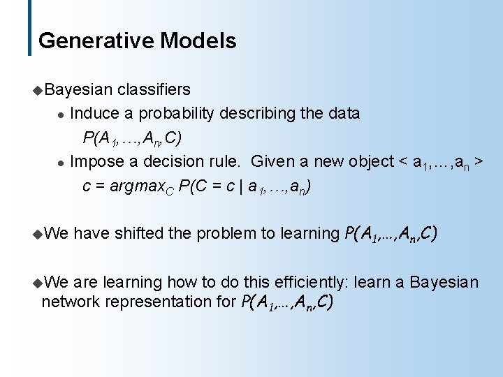 Generative Models u. Bayesian l l u. We classifiers Induce a probability describing the