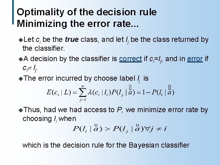 Optimality of the decision rule Minimizing the error rate. . . u. Let ci