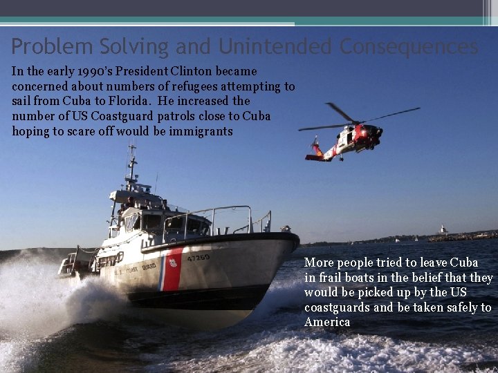 Problem Solving and Unintended Consequences In the early 1990’s President Clinton became concerned about