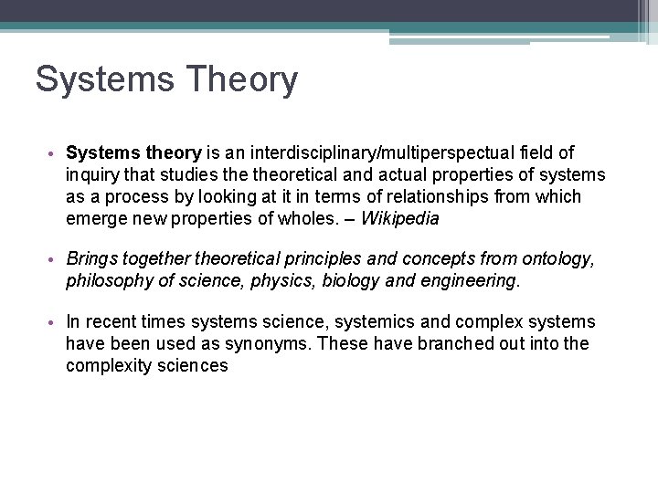 Systems Theory • Systems theory is an interdisciplinary/multiperspectual field of inquiry that studies theoretical