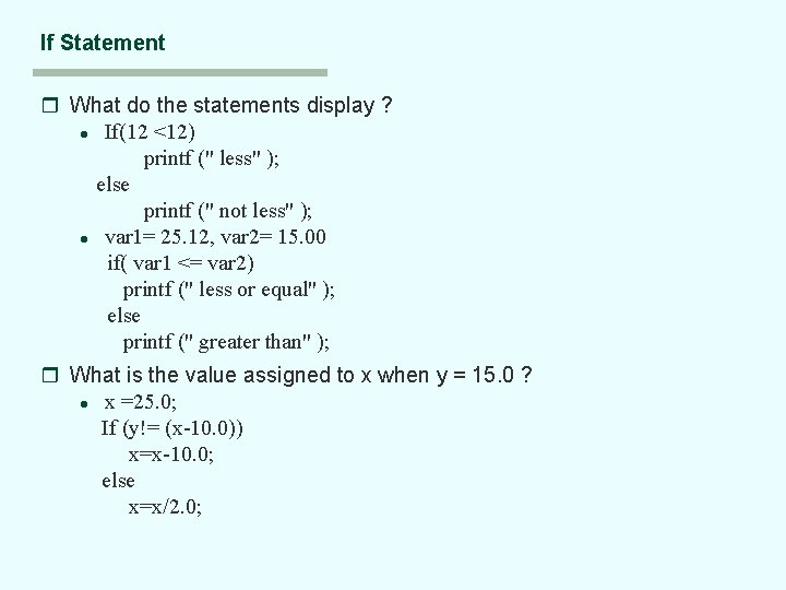 If Statement r What do the statements display ? l If(12 <12) printf ("