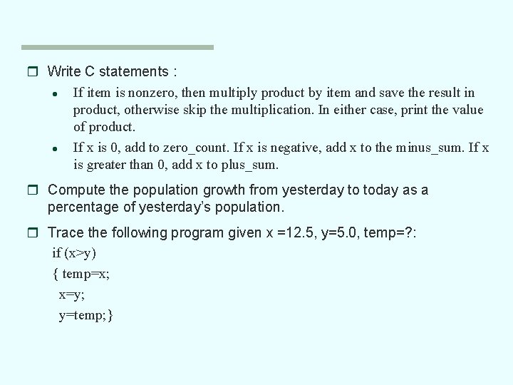 r Write C statements : l If item is nonzero, then multiply product by