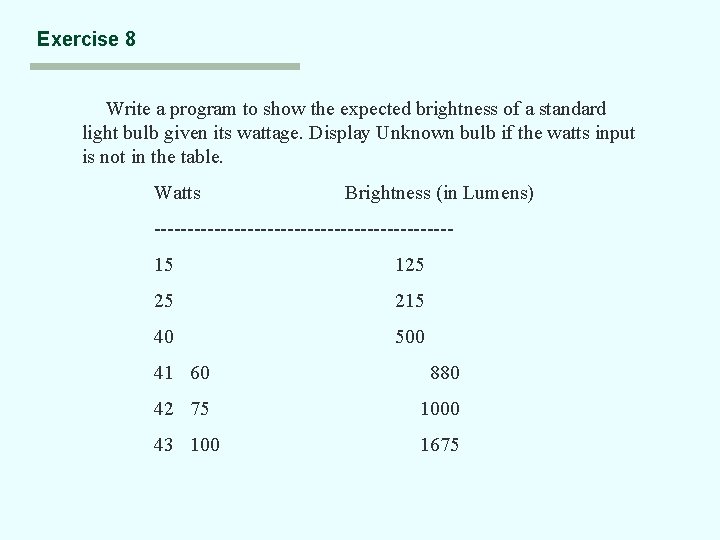 Exercise 8 Write a program to show the expected brightness of a standard light