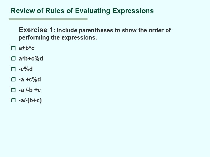 Review of Rules of Evaluating Expressions Exercise 1: Include parentheses to show the order