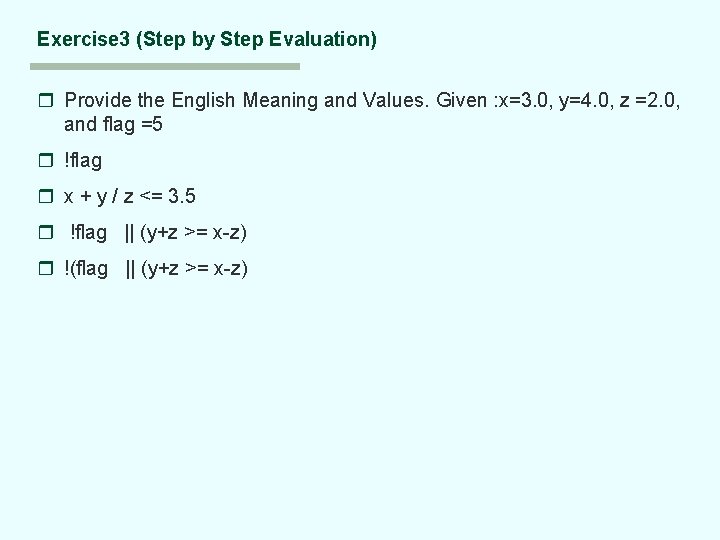 Exercise 3 (Step by Step Evaluation) r Provide the English Meaning and Values. Given