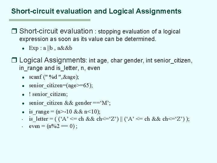 Short-circuit evaluation and Logical Assignments r Short-circuit evaluation : stopping evaluation of a logical