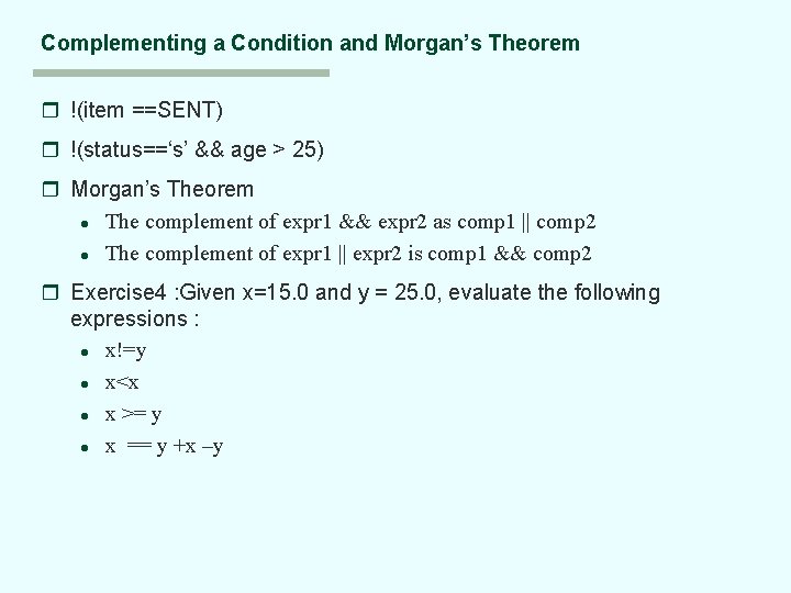 Complementing a Condition and Morgan’s Theorem r !(item ==SENT) r !(status==‘s’ && age >