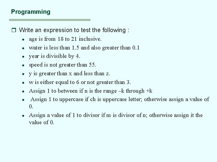 Programming r Write an expression to test the following : l age is from