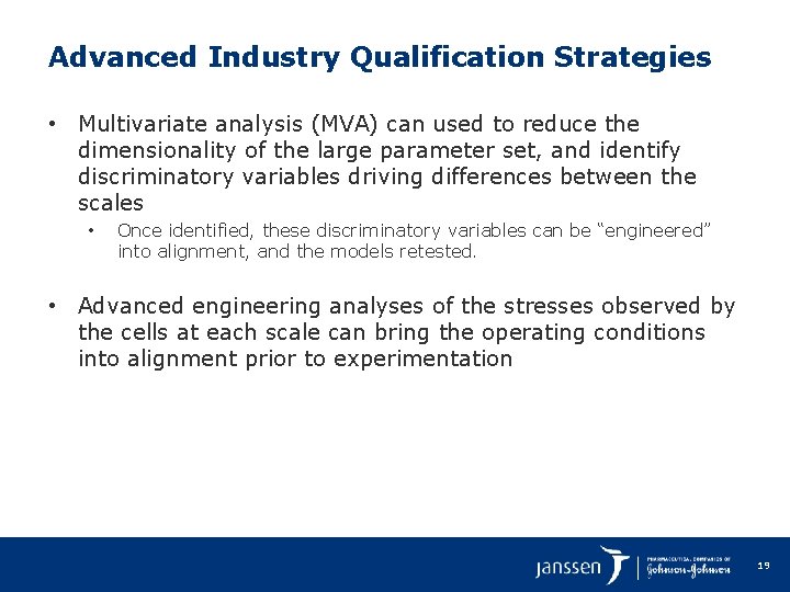 Advanced Industry Qualification Strategies • Multivariate analysis (MVA) can used to reduce the dimensionality