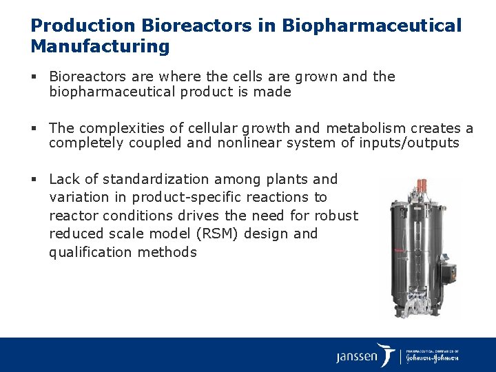 Production Bioreactors in Biopharmaceutical Manufacturing § Bioreactors are where the cells are grown and