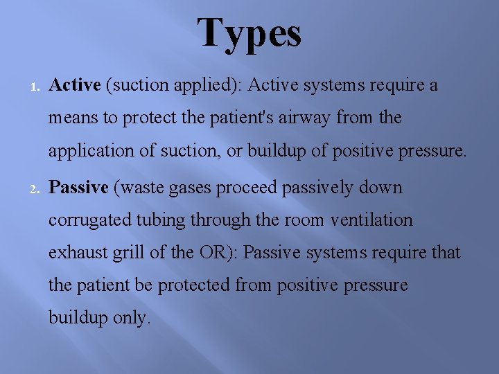 Types 1. Active (suction applied): Active systems require a means to protect the patient's