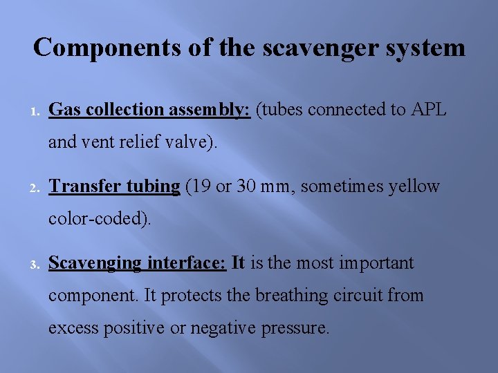 Components of the scavenger system 1. Gas collection assembly: (tubes connected to APL and