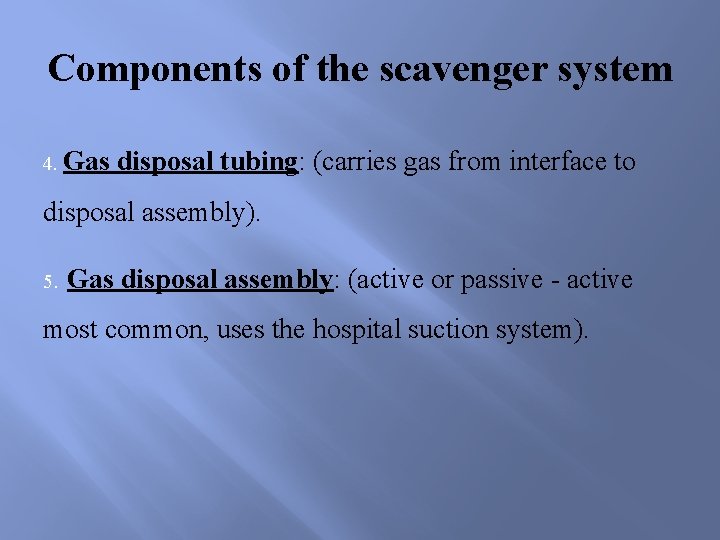 Components of the scavenger system 4. Gas disposal tubing: (carries gas from interface to