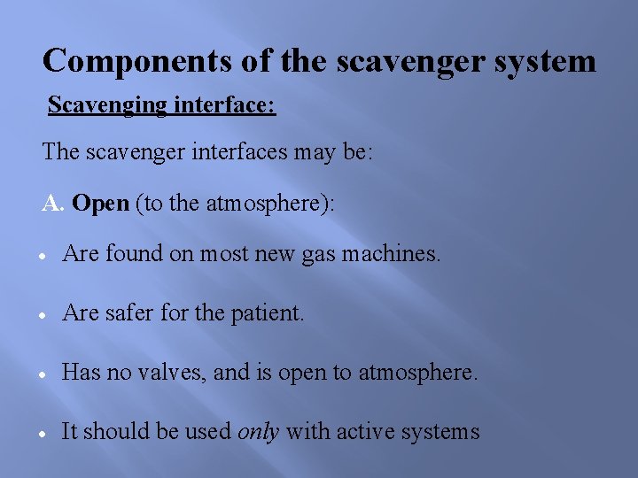 Components of the scavenger system Scavenging interface: The scavenger interfaces may be: A. Open