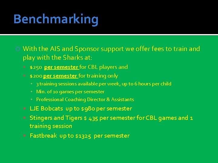 Benchmarking With the AIS and Sponsor support we offer fees to train and play