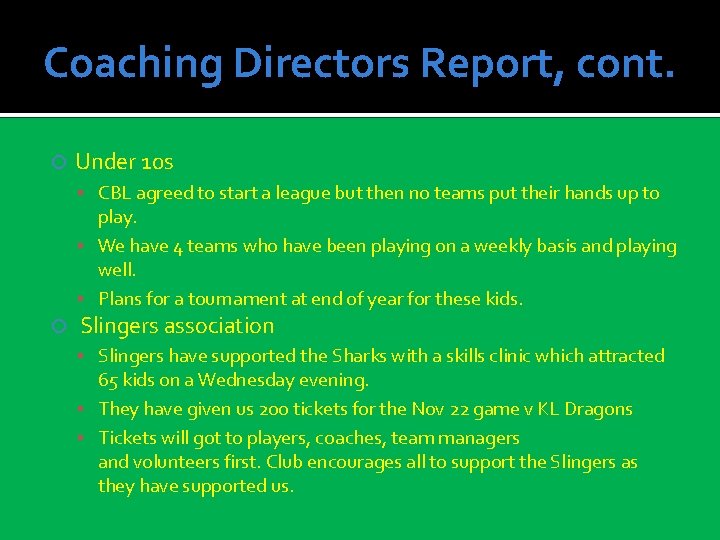 Coaching Directors Report, cont. Under 10 s CBL agreed to start a league but