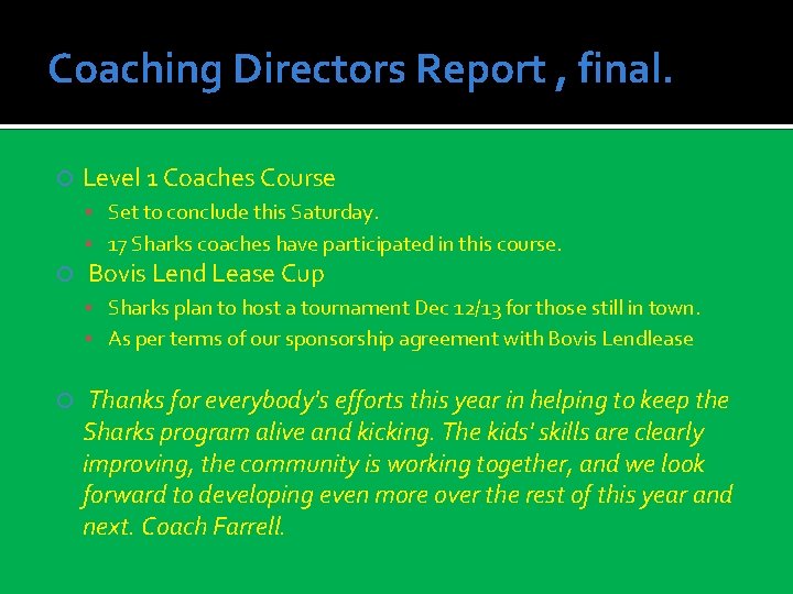 Coaching Directors Report , final. Level 1 Coaches Course Set to conclude this Saturday.