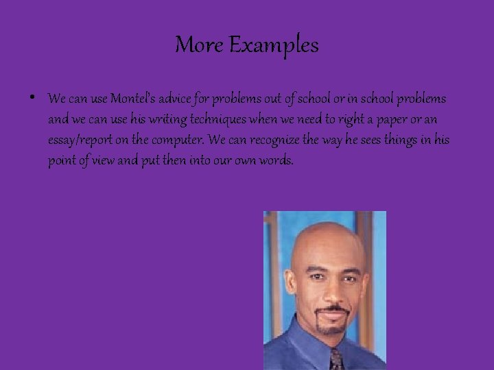 More Examples • We can use Montel’s advice for problems out of school or