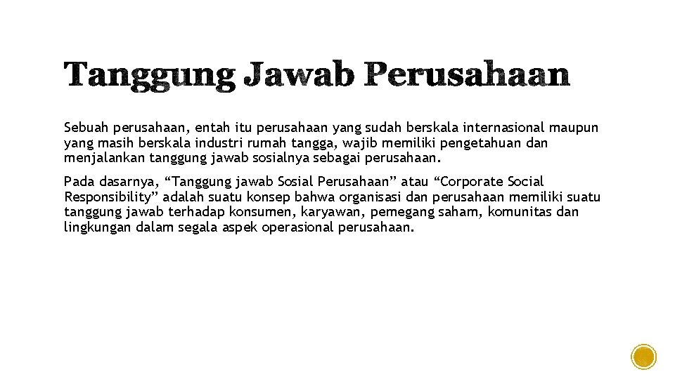 Sebuah perusahaan, entah itu perusahaan yang sudah berskala internasional maupun yang masih berskala industri