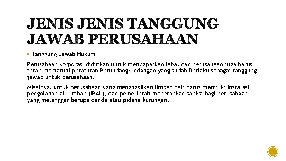 § Tanggung Jawab Hukum Perusahaan korporasi didirikan untuk mendapatkan laba, dan perusahaan juga harus