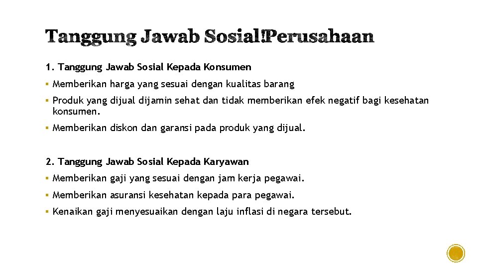 1. Tanggung Jawab Sosial Kepada Konsumen § Memberikan harga yang sesuai dengan kualitas barang