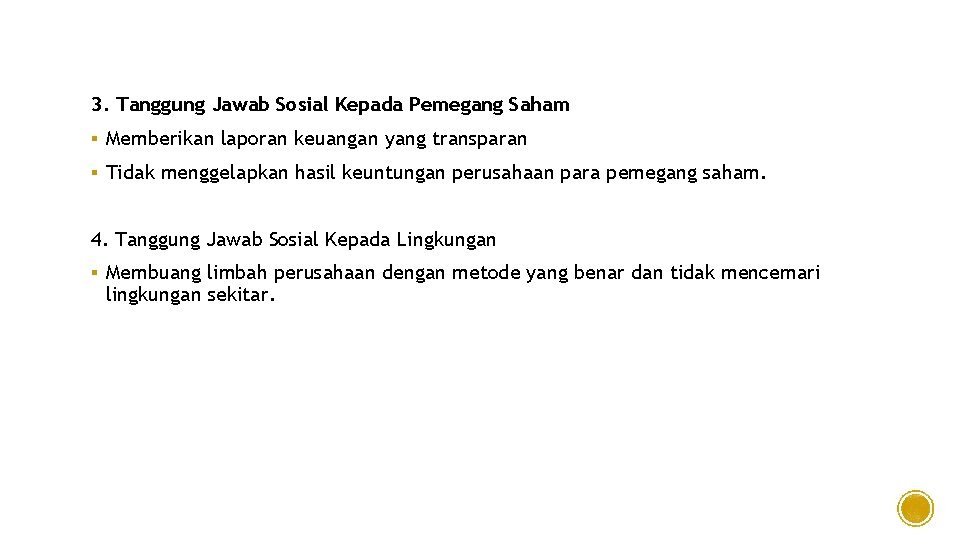 3. Tanggung Jawab Sosial Kepada Pemegang Saham § Memberikan laporan keuangan yang transparan §