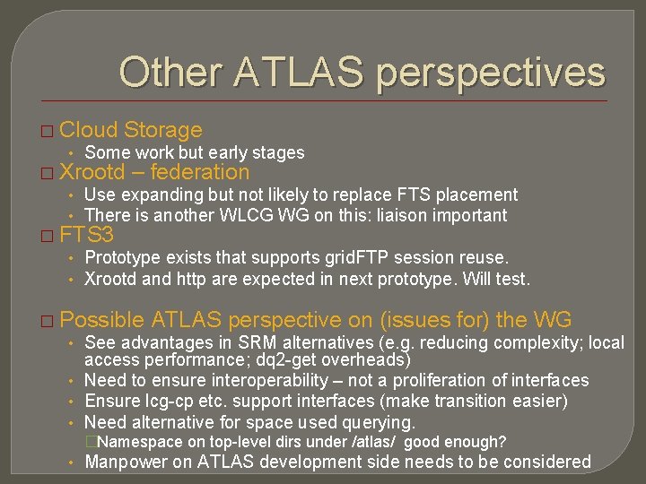 Other ATLAS perspectives � Cloud Storage • Some work but early stages � Xrootd