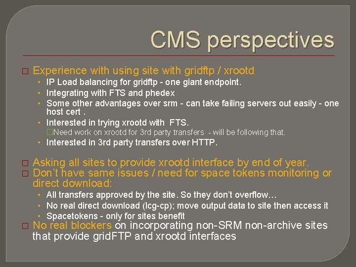 CMS perspectives � Experience with using site with gridftp / xrootd • IP Load