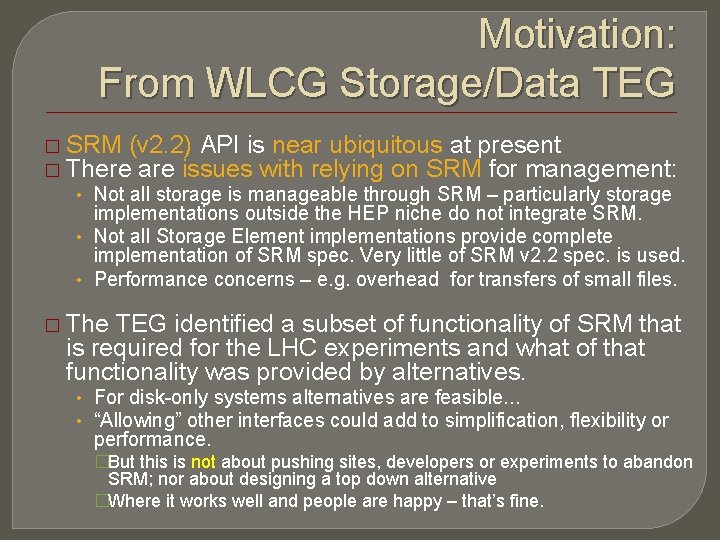 Motivation: From WLCG Storage/Data TEG � SRM (v 2. 2) API is near ubiquitous