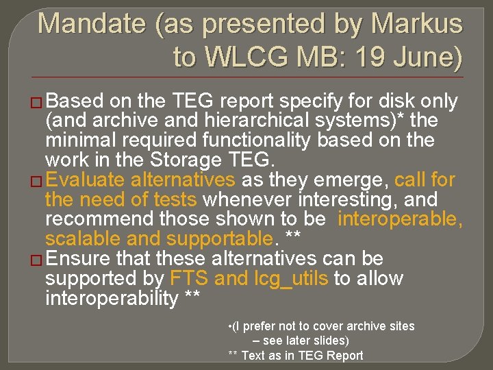Mandate (as presented by Markus to WLCG MB: 19 June) � Based on the