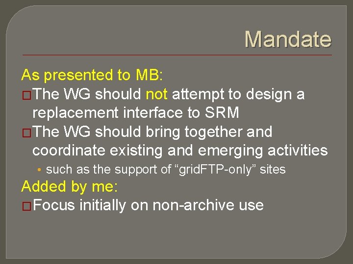 Mandate As presented to MB: �The WG should not attempt to design a replacement