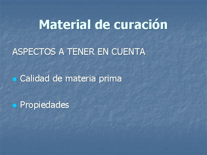 Material de curación ASPECTOS A TENER EN CUENTA n Calidad de materia prima n