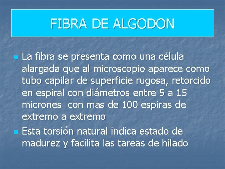 FIBRA DE ALGODON n n La fibra se presenta como una célula alargada que