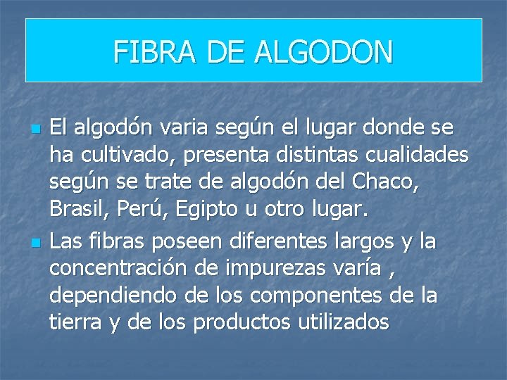 FIBRA DE ALGODON n n El algodón varia según el lugar donde se ha
