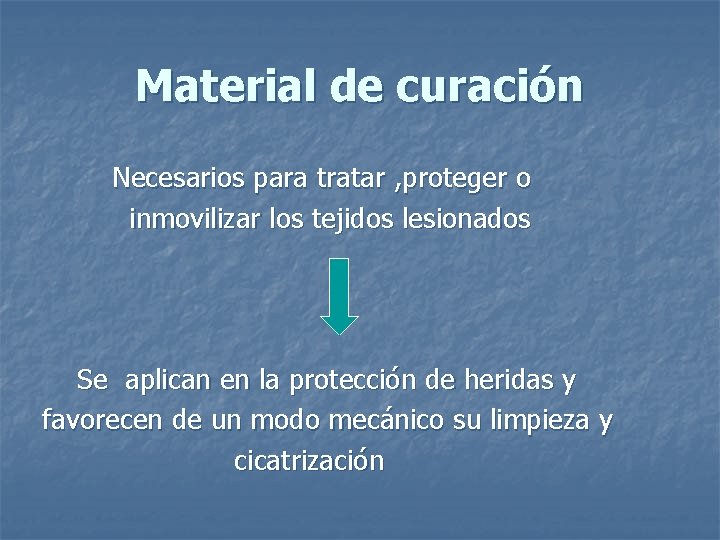 Material de curación Necesarios para tratar , proteger o inmovilizar los tejidos lesionados Se