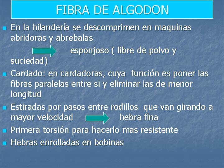 FIBRA DE ALGODON n n n En la hilandería se descomprimen en maquinas abridoras