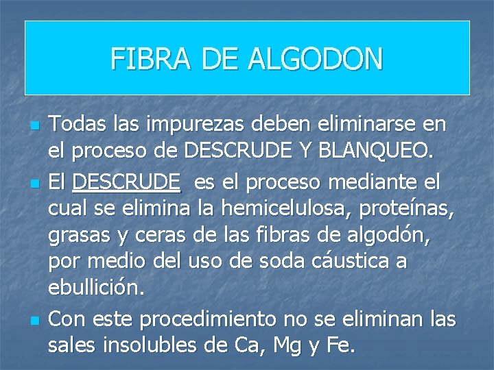 FIBRA DE ALGODON n n n Todas las impurezas deben eliminarse en el proceso