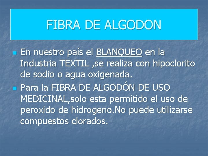 FIBRA DE ALGODON n n En nuestro país el BLANQUEO en la Industria TEXTIL