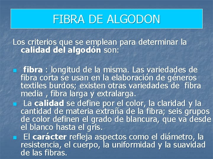 FIBRA DE ALGODON Los criterios que se emplean para determinar la calidad del algodón