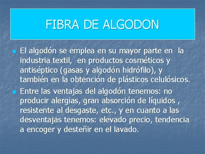 FIBRA DE ALGODON n n El algodón se emplea en su mayor parte en