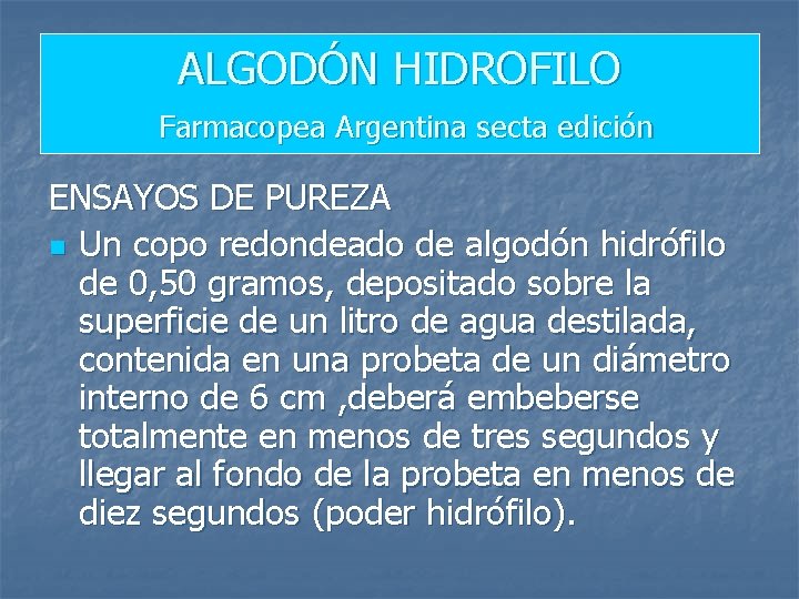 ALGODÓN HIDROFILO Farmacopea Argentina secta edición ENSAYOS DE PUREZA n Un copo redondeado de