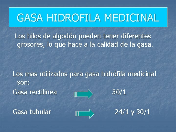 GASA HIDROFILA MEDICINAL Los hilos de algodón pueden tener diferentes grosores, lo que hace