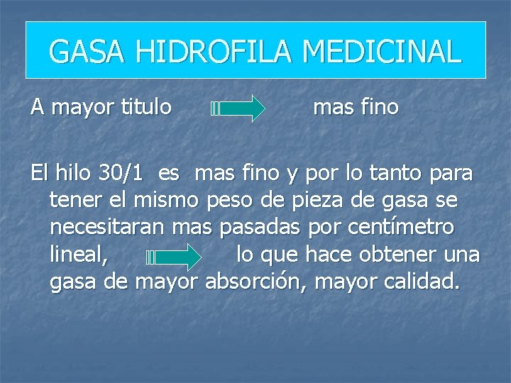 GASA HIDROFILA MEDICINAL A mayor titulo mas fino El hilo 30/1 es mas fino