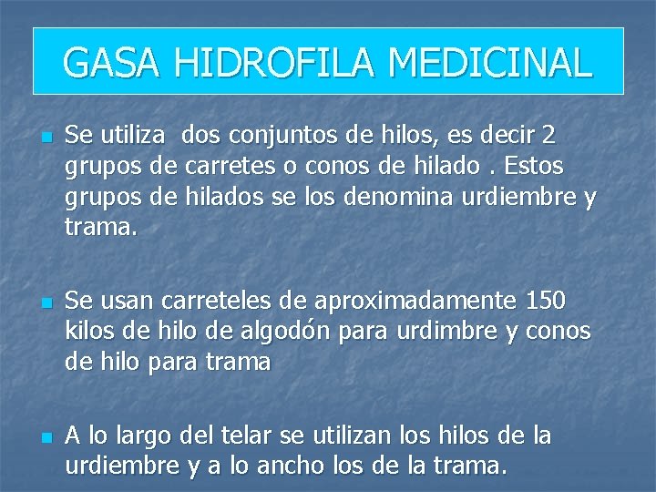 GASA HIDROFILA MEDICINAL n n n Se utiliza dos conjuntos de hilos, es decir