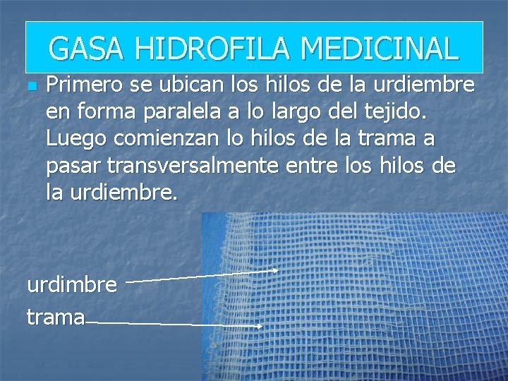 GASA HIDROFILA MEDICINAL n Primero se ubican los hilos de la urdiembre en forma